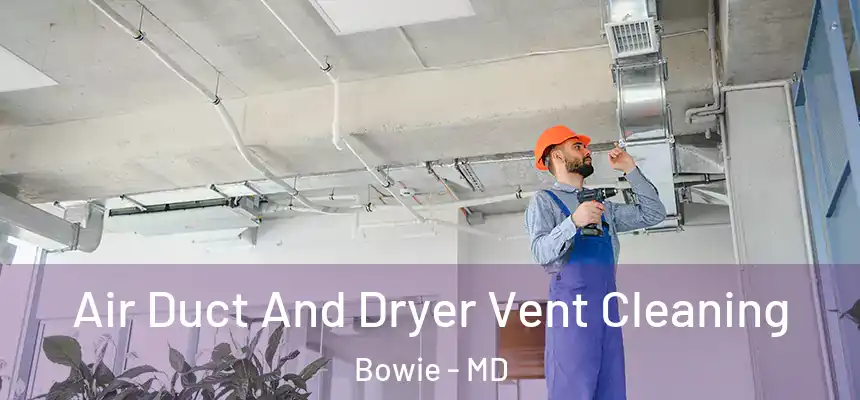  Air Duct And Dryer Vent Cleaning Bowie - MD