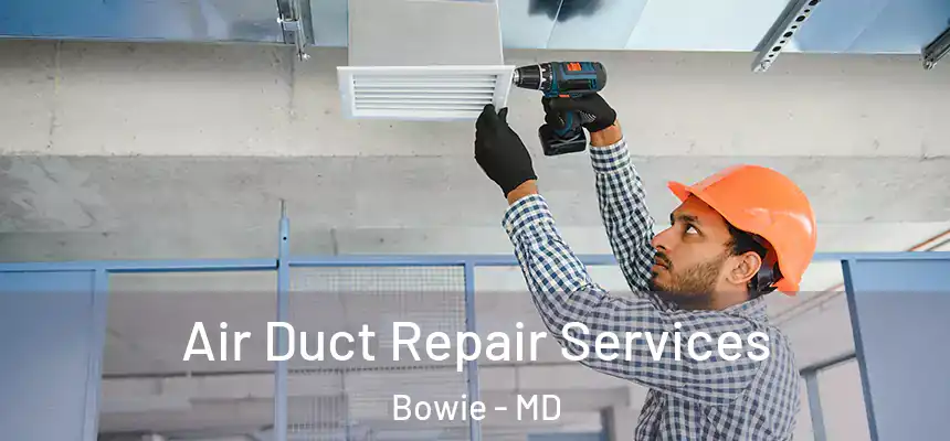  Air Duct Repair Services Bowie - MD