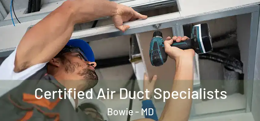  Certified Air Duct Specialists Bowie - MD