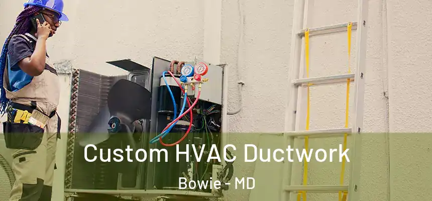  Custom HVAC Ductwork Bowie - MD