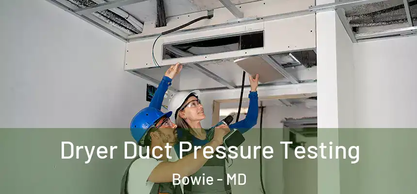  Dryer Duct Pressure Testing Bowie - MD