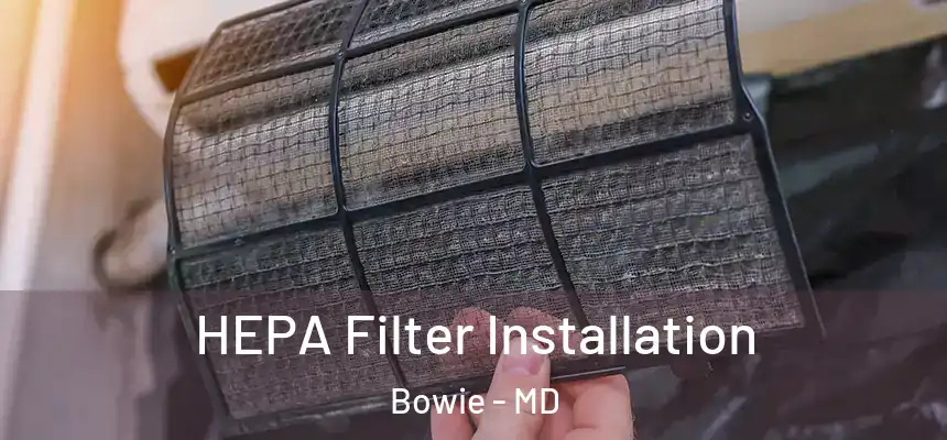  HEPA Filter Installation Bowie - MD