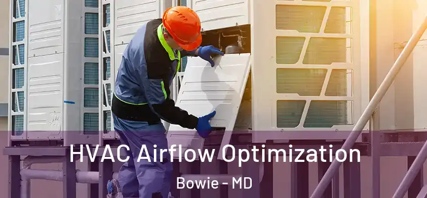  HVAC Airflow Optimization Bowie - MD