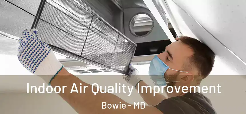  Indoor Air Quality Improvement Bowie - MD