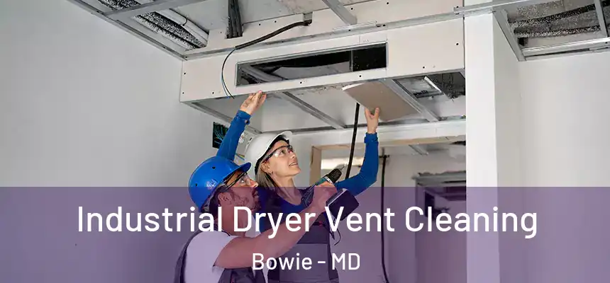  Industrial Dryer Vent Cleaning Bowie - MD