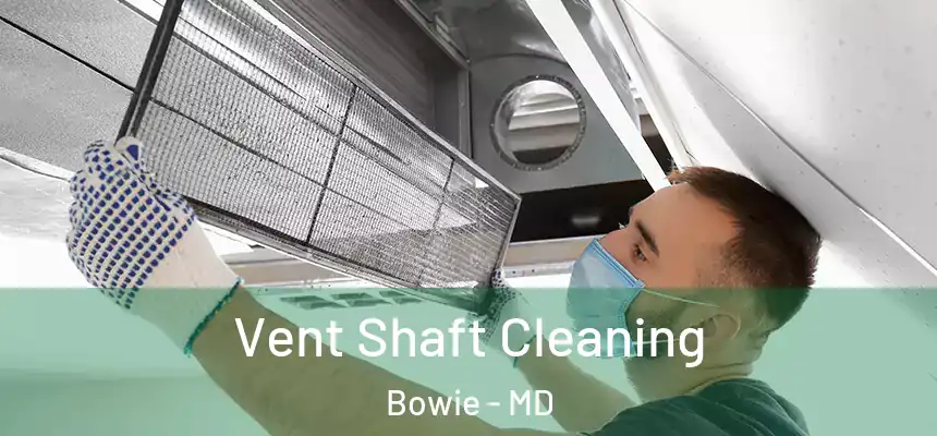  Vent Shaft Cleaning Bowie - MD